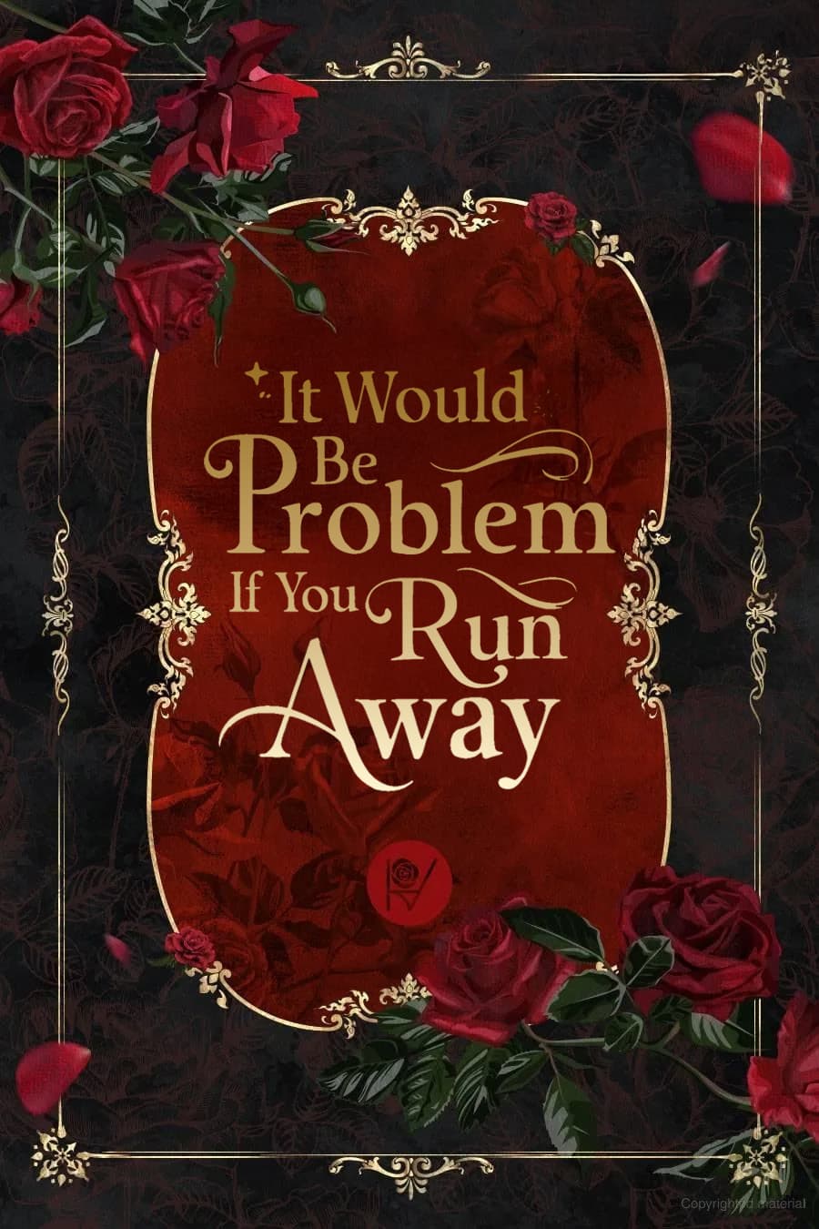 It Would Be A Problem If You Ran Off